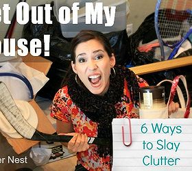 get out of my house 6 ways to slay clutter, cleaning tips, organizing, Does watching Hoarders turn you into a Clutter Slayer too Here s what you can do about it