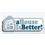 A House Is Better
