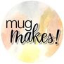 Mug Makes