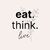 Eat.Think.Live.