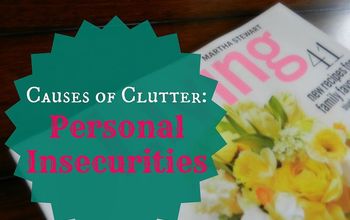 How Our Personal Insecurities Can Cause Clutter