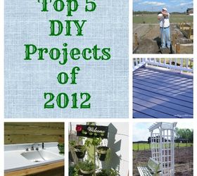 our top 5 diy projects of 2012, gardening, outdoor living, All of our projects this year were outdoor ones