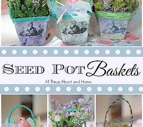 seed pot baskets, crafts, decoupage, easter decorations, gardening, seasonal holiday decor, Just in time for Easter Spring These little seed pot baskets are perfect for party favors teachers gifts or just to decorate your home