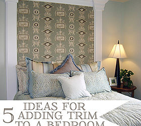 5 Ideas for adding Wood Trim to a Bedroom