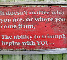 yard signs, fences, gardening, It doesn t matter who you are or where you come from the ability to triumph begins with YOU