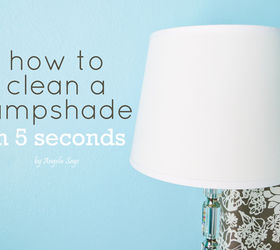 how to clean a lampshade in 5 seconds, cleaning tips
