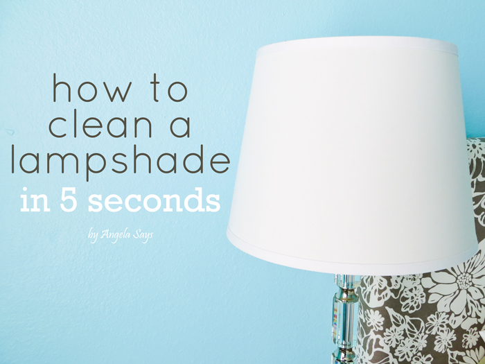 how to clean a lampshade in 5 seconds, cleaning tips