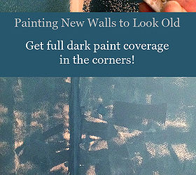 how to paint new walls to look old, paint colors, painting, wall decor, Old walls are darker in the corners because they re touched and worn down less there So pay attention to your corners and the edges of the wall top bottom get some dark color into those corners